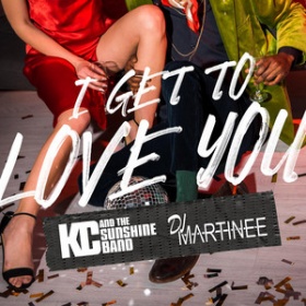 KC & THE SUNSHINE BAND X DJ MARTINEE - I GET TO LOVE YOU